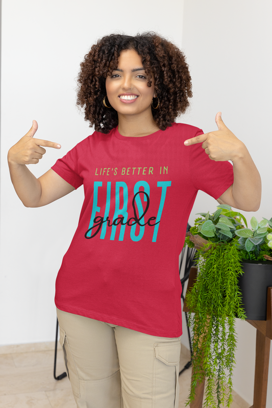 Life's Better in First Grade - Unisex Tee